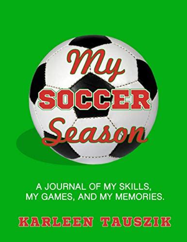 Read Online My Soccer Season A Journal Of My Skills My Games And My Memories 