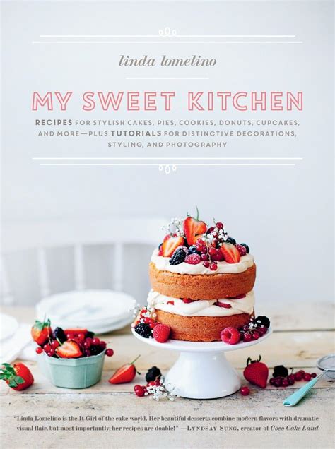 Read My Sweet Kitchen Recipes For Stylish Cakes Pies Cookies Donuts Cupcakes And More Plus Tutorials For Distinctive Decoration Styling And Photography 