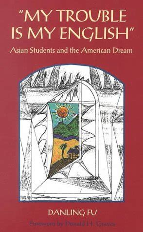Read My Trouble Is My English Asian Students And The American Dream Paperback 