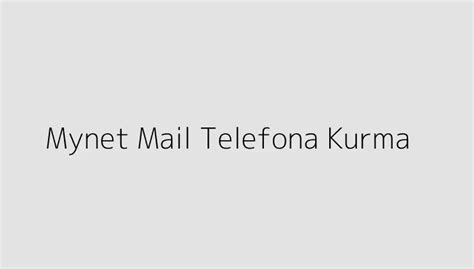 mynet mail telefona kurma