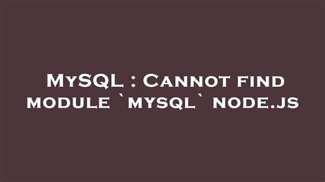 mysql - Cannot find module