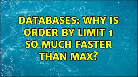 mysql - Why is ORDER BY LIMIT 1 so much faster than MAX?