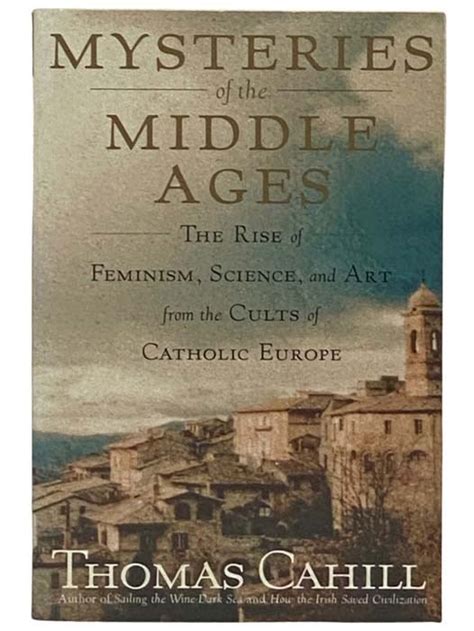 Read Mysteries Of The Middle Ages The Rise Of Feminism Science And Art From The Cults Of Catholic Europe Hinges Of History 