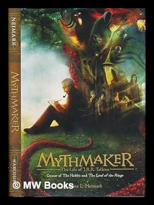 Download Mythmaker The Life Of J R R Tolkien Creator Of The Hobbit And The Lord Of The Rings 