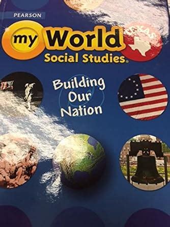 Myworld Social Studies Building Our Nation Texas Grade Our Nation Textbook 5th Grade - Our Nation Textbook 5th Grade
