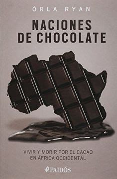 Read Naciones De Chocolate Vivir Y Morir Por El Cacao En Africa Occidental Spanish Edition 