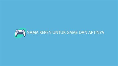 NAMA GAME KEREN - 125 Nama Squad Keren untuk Tim Game