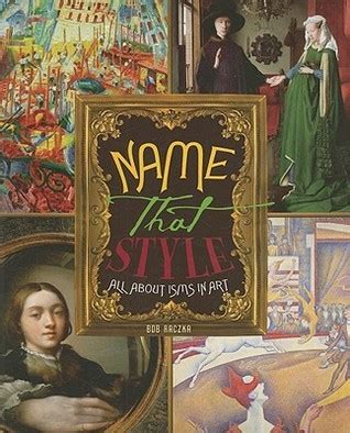 Read Online Name That Style All About Isms In Art Bob Raczkas Art Adventures 