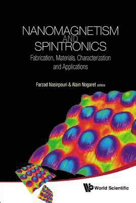 Read Nanomagnetism And Spintronics Fabrication Materials Characterization And Applications 