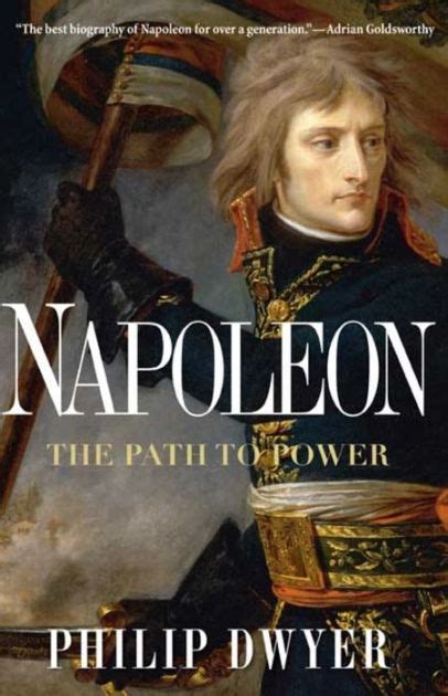 Read Online Napoleon The Path To Power Philip G Dwyer 