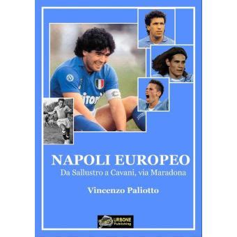 Full Download Napoli Europeo Da Sallustro A Cavani Via Maradona 