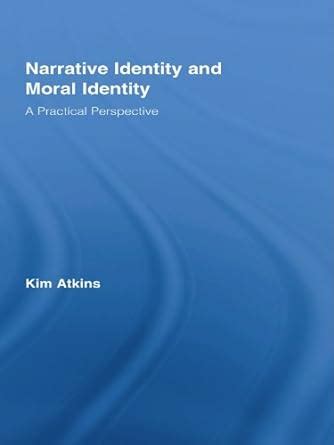 Read Online Narrative Identity And Moral Identity A Practical Perspective Routledge Studies In Contemporary Philosophy 
