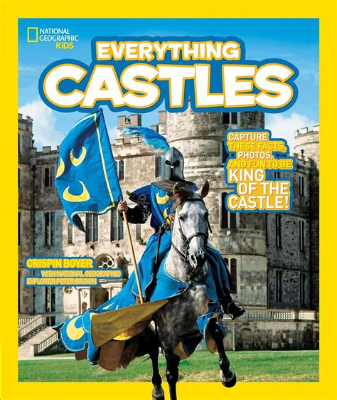 Download National Geographic Kids Everything Castles Capture These Facts Photos And Fun To Be King Of The Castle 