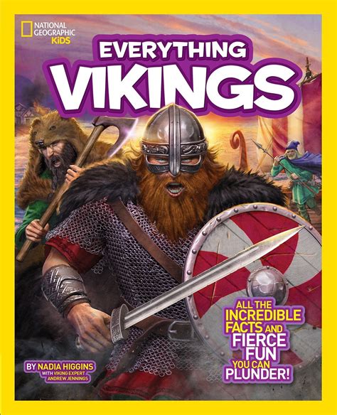 Read National Geographic Kids Everything Vikings All The Incredible Facts And Fierce Fun You Can Plunder 