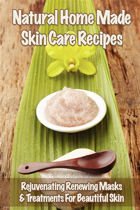 Read Natural Home Made Skin Care Recipes Rejuvenating Renewing Masks Treatments For Beautiful Skin Volume 1 