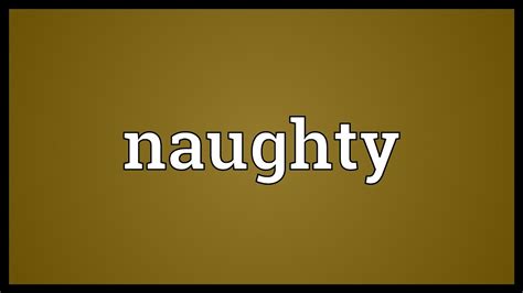 naughty Traduction️️. naughty Définition, Signification, argot ...