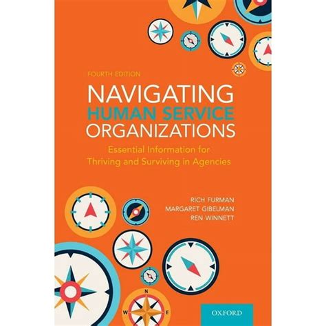 Navigating Human Service Organizations Essential Information For Thriving And Surviving In Agencies