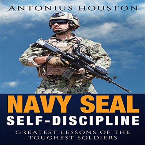 Read Navy Seal Self Discipline Greatest Lessons Of The Toughest Soldiers Self Confidence Self Control Mental Toughness Resilience 