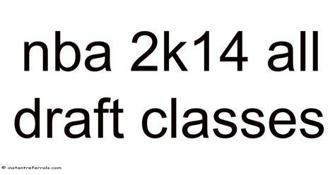 Nba 2k14 All Draft Classes