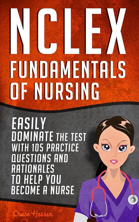 Read Online Nclex Fundamentals Of Nursing Easily Dominate The Test With 105 Practice Questions Rationales To Help You Become A Nurse Nursing Review Questions Examination Preparation Book 20 