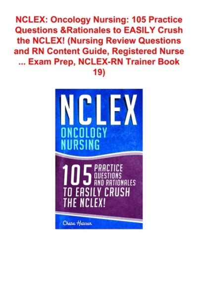 Read Nclex Oncology Nursing 105 Practice Questions Rationales To Easily Crush The Nclex Nursing Review Questions And Rn Content Guide Registered Nurse Examination Preparation Book 19 
