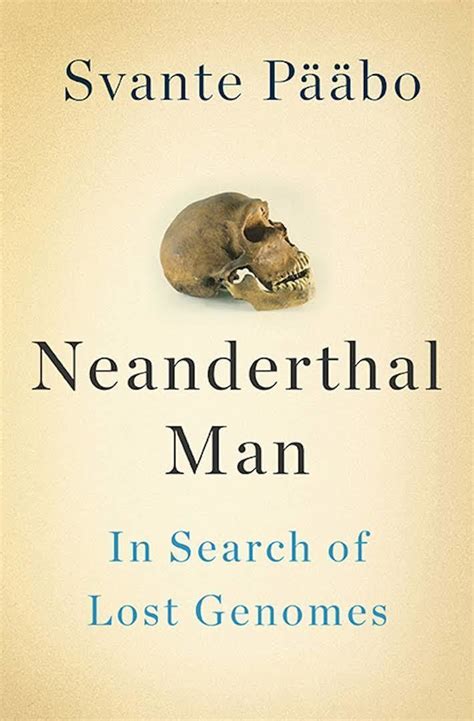 Read Online Neanderthal Man In Search Of Lost Genomes 