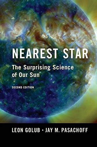Download Nearest Star The Surprising Science Of Our Sun 