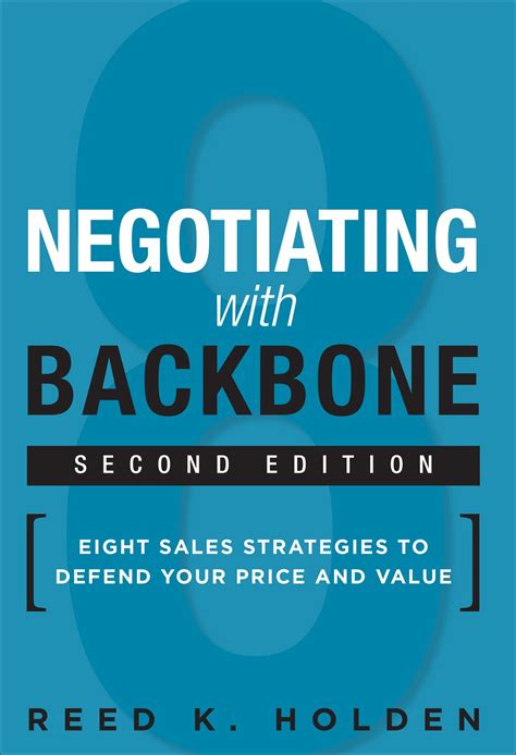 Read Online Negotiating With Backbone Eight Sales Strategies To Defend Your Price And Value 2Nd Edition 
