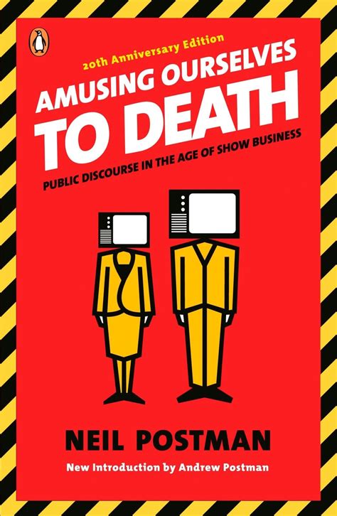 Neil Postman Amusing Ourselves To Death