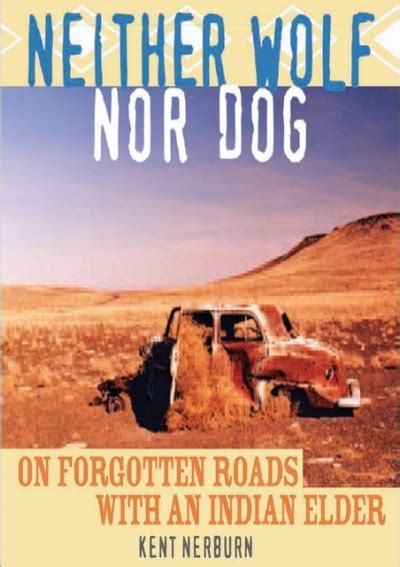 Download Neither Wolf Nor Dog On Forgotten Roads With An Indian Elder 