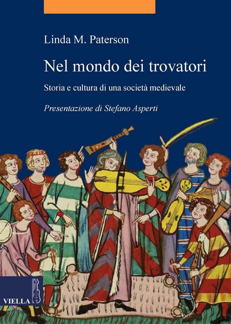 Read Online Nel Mondo Dei Trovatori Storia E Cultura Di Una Societ Medievale La Storia Temi 