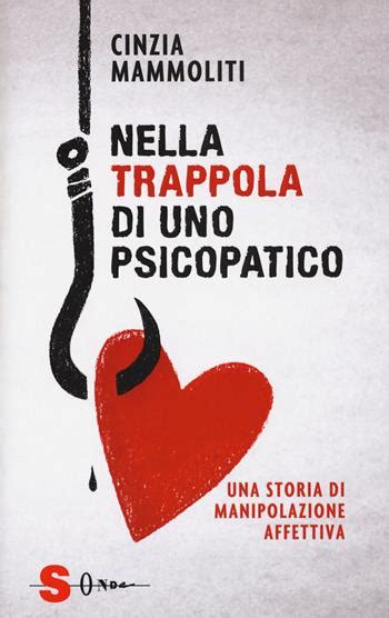Read Online Nella Trappola Di Uno Psicopatico Una Storia Di Manipolazione Affettiva 