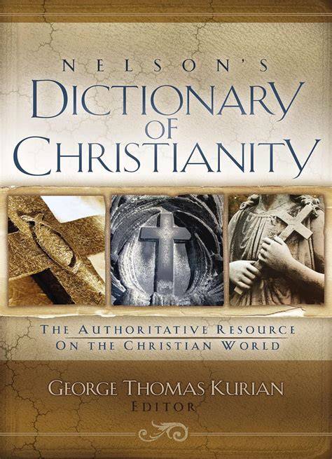 nelson s dictionary of christianity the authorita