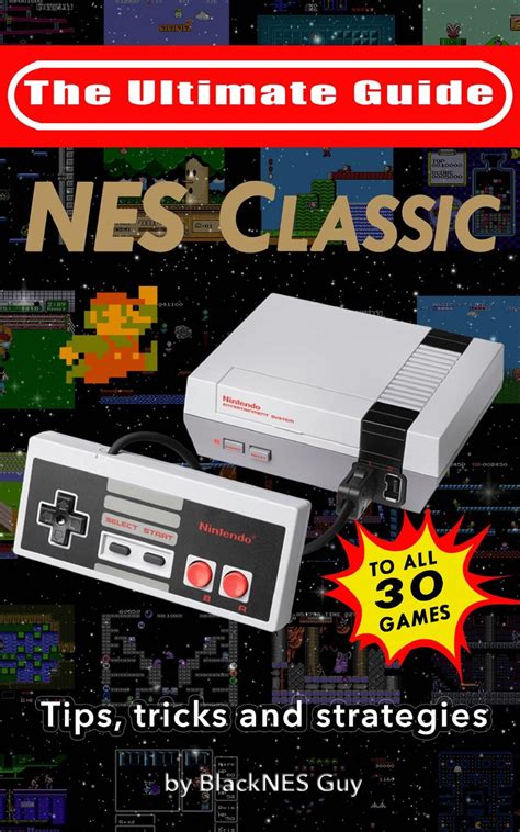 Nes Classic Ultimate Guide To The Nes Classic Tips Tricks And Strategies To All 30 Games Nes Classic Nes Mini Series The Ultimate Gudie Book 1