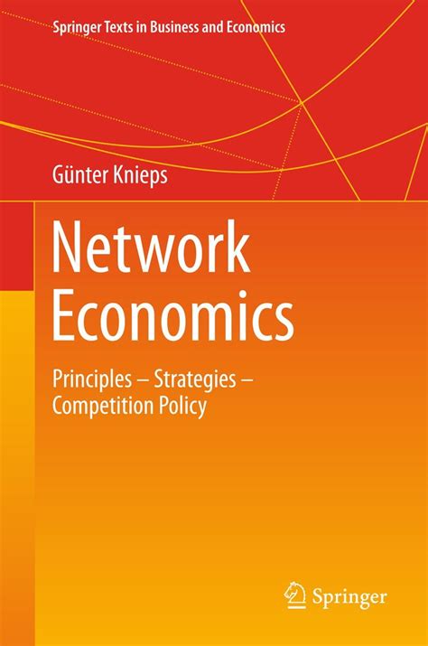 Read Online Network Economics Principles Strategies Competition Policy Springer Texts In Business And Economics 