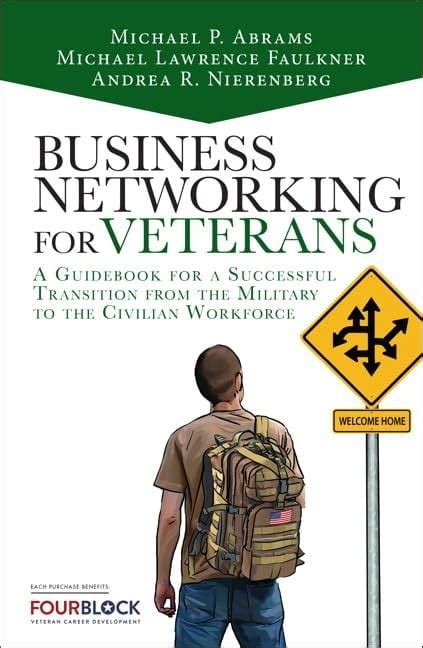 Networking For Veterans A Guidebook For A Successful Military Transition Into The Civilian Workforce
