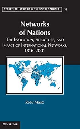 Networks Of Nations The Evolution Structure And Impact Of International Networks 1816 2001 Structural Analysis In The Social Sciences