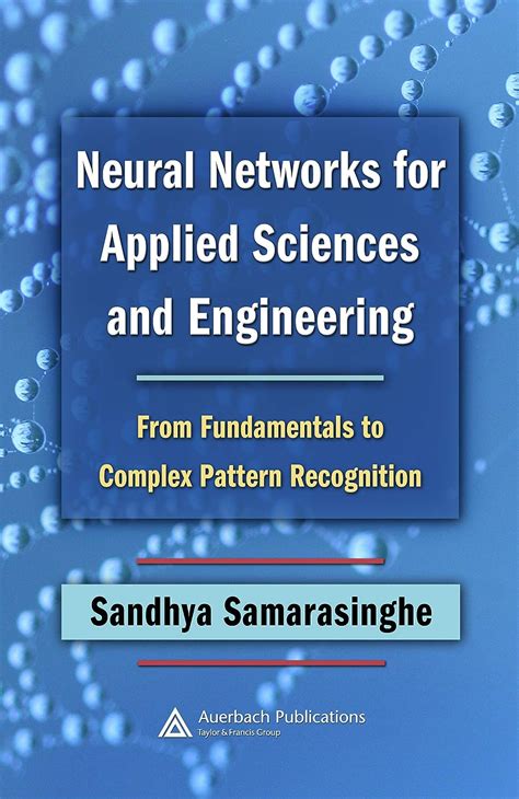 Read Neural Networks For Applied Sciences And Engineering By Sandhya Samarasinghe 