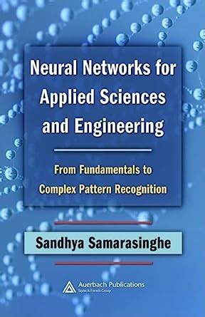 Read Neural Networks For Applied Sciences And Engineering By Sandhya Samarasinghe 