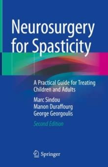 Neurosurgery For Spasticity A Practical Guide For Treating Children And Adults