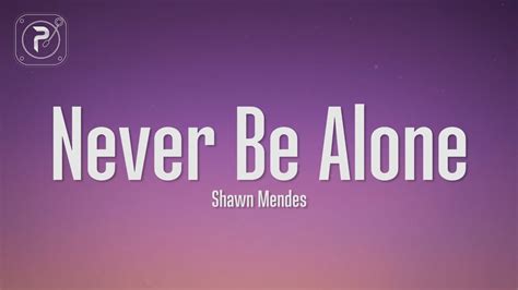 never be alone