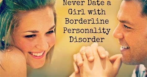 never date a girl with borderline personality disorder