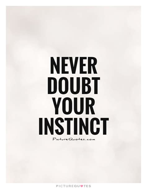 Never Doubt Your Instinct Practical Encourage Mot
