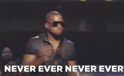 never ever ever