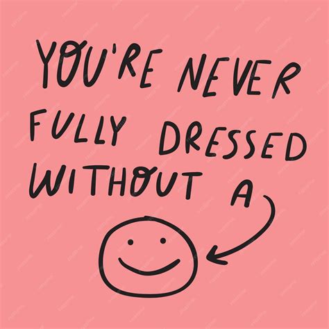 Never Fully Dressed Without A Smile
