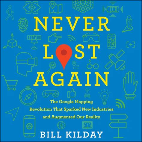 Never Lost Again The Google Mapping Revolution That