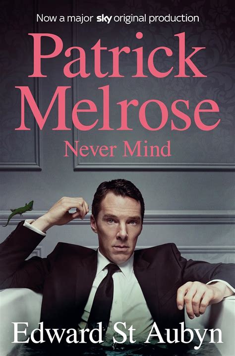 Never Mind The Patrick Melrose Novels 1 Edward St Aubyn