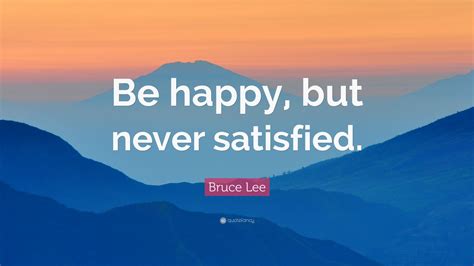 never satisfied