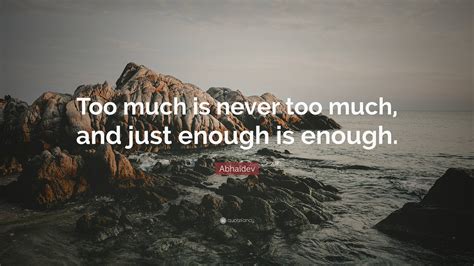 never to much
