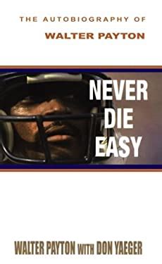 Read Online Never Die Easy The Autobiography Of Walter Payton 